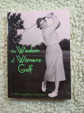 The Wisdom of Womens Golf Dr Criswell Freeman Paperback 1998 Golf Quotes